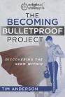 The Becoming Bulletproof Project: Discovering the Hero Within By Tim Anderson Cover Image