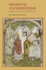 Medieval Anchoritisms: Gender, Space and the Solitary Life (Gender in the Middle Ages #6) By Liz Herbert McAvoy Cover Image