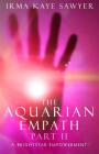 The Aquarian Empath, Part II: A BrightStar Empowerment By Irma Kaye Sawyer Cover Image
