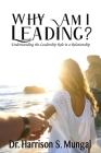 Why am I Leading? By Harrison S. Mungal Cover Image