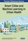 Smart Cities and Machine Learning in Urban Health By J. Joshua Thomas, Vasiliki Geropanta, Anna Karagianni Cover Image