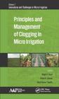Principles and Management of Clogging in Micro Irrigation (Innovations and Challenges in Micro Irrigation #1) By Megh R. Goyal (Editor), Vishal K. Chavan (Editor), Vinod K. Tripathi (Editor) Cover Image