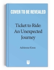 Ticket to Ride: An Unexpected Journey: Volume 1 Cover Image