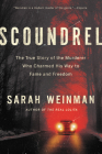 Scoundrel: The True Story of the Murderer Who Charmed His Way to Fame and Freedom By Sarah Weinman Cover Image