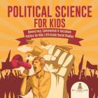 Political Science for Kids - Democracy, Communism & Socialism Politics for Kids 6th Grade Social Studies Cover Image