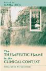 The Therapeutic Frame in the Clinical Context: Integrative Perspectives Cover Image