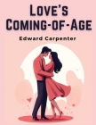 Love's Coming-of-Age By Edward Carpenter Cover Image