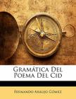 Gramática Del Poema Del Cid By Fernando Araujo Gomez Cover Image