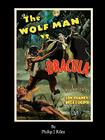 WOLFMAN VS. DRACULA - An Alternate History for Classic Film Monsters By Philip J. Riley Cover Image