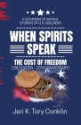 When Spirits Speak: A Gathering of Heroes Stories of U.S. Soldiers By Jeri K. Tory Conklin Cover Image