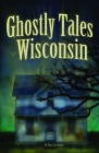 Ghostly Tales of Wisconsin By Ryan Jacobson Cover Image