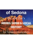 Dr. von Zor's Hiking Guide & Local History of Sedona: for families on vacation Cover Image