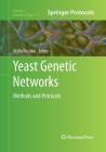 Yeast Genetic Networks: Methods and Protocols (Methods in Molecular Biology #734) By Attila Becskei (Editor) Cover Image