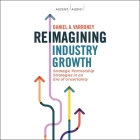 Reimagining Industry Growth: Strategic Partnership Strategies in an Era of Uncertainty By Daniel A. Varroney, David De Vries (Read by) Cover Image