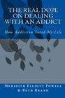The Real Dope on Dealing with an Addict: How Addiction Saved My Life By Beth Brand, Meridith Elliott Powell Cover Image