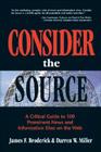 Consider the Source: A Critical Guide to 100 Prominent News and Information Sites on the Web Cover Image