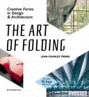 The Art of Folding: Creative Forms in Design and Architecture By Jean-Charles Trebbi, Archiwaste Cover Image
