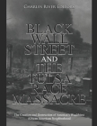 Black Wall Street and the Tulsa Race Massacre: The Creation and Destruction of America's Wealthiest African American Neighborhood By Charles River Cover Image