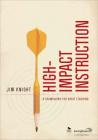 High-Impact Instruction: A Framework for Great Teaching By Jim Knight Cover Image