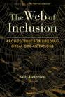 The Web of Inclusion: Architecture for Building Great Organizations Cover Image