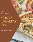 365 Cheesy Breakfast Egg Recipes: A Cheesy Breakfast Egg Cookbook for Effortless Meals By Susan Carder Cover Image