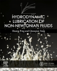Hydrodynamic Lubrication of Non-Newtonian Fluids By Ping Huang, Qianqian Yang Cover Image