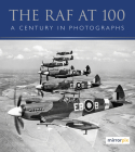 The RAF at 100: A Century in Photographs Cover Image