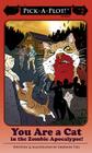 You Are a Cat in the Zombie Apocalypse! (Pick-A-Plot Adventures) By Sherwin Tija Cover Image