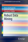 Robust Data Mining (Springerbriefs in Optimization) By Petros Xanthopoulos, Panos M. Pardalos, Theodore B. Trafalis Cover Image