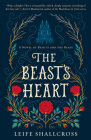 The Beast's Heart: A Novel of Beauty and the Beast By Leife Shallcross Cover Image