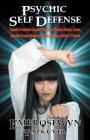 Psychic Self Defense: Powerful Protection Against Psychic or Physical Attack, Curses, Demonic Forces, Negative Entities, Phobias, Bullies & By Embrosewyn Tazkuvel Cover Image