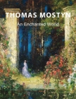 Thomas Mostyn: An Enchanted World By Eelco Kappe Cover Image
