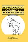 The Neurological Examination of the Newborn (Atlases of Childhood) Cover Image