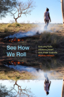 See How We Roll: Enduring Exile between Desert and Urban Australia (Global Insecurities) By Melinda Hinkson Cover Image