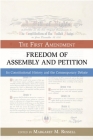 Freedom of Assembly and Petition: The First Amendment, Its Constitutional History and the Contemporary Debate (Bill of Rights) Cover Image