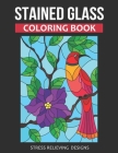 Stained Glass Coloring Book: Stress Relieving Designs ( Adult Coloring ) Cover Image