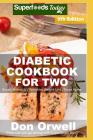Diabetic Cookbook for Two: Over 315 Diabetes Type 2 Recipes By Don Orwell Cover Image