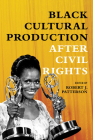 Black Cultural Production after Civil Rights Cover Image