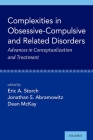 Complexities in Obsessive Compulsive and Related Disorders: Advances in Conceptualization and Treatment By Eric A. Storch (Volume Editor), Jonathan S. Abramowitz (Volume Editor), Dean McKay (Volume Editor) Cover Image