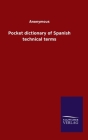 Pocket dictionary of Spanish technical terms By Anonymous Cover Image