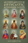 Akathist and Lives of Hesycastic Romanian Saints By Nun Christina, Anna Skoubourdis Cover Image