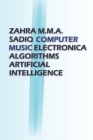 Computer Music: Electronica, Algorithms, Artificial Intelligence By Zahra M. M. a. Sadiq Cover Image