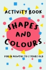 Shapes and Colours: For 18 months to 2 years old (Activity Books #1) Cover Image