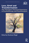 Loss, Grief and Transformation: The Therapist's Personal Experience in Psychotherapy and Psychoanalysis (Relational Perspectives Book) By Shoshana Ringel (Editor) Cover Image