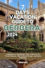 7 Days Vacation Guide to Berbera: Companion to Somaliland's Gem, Famed for Its Pristine Beaches, Rich Cultural Heritage, and Warm Hospitality Cover Image