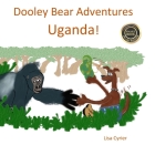 Dooley Bear Adventures Uganda! Cover Image