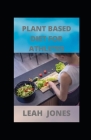Plant Based Diet for Athletes: Nutritional Guide with High-Protein Recipes for Athletic Performance, Fitness and Bodybuilding (Vegan Fitness Cookbook Cover Image