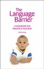 The Language Barrier: A Handbook for Parents & Teachers By Helen King Cover Image
