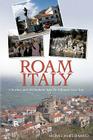 Roam Italy: A Teacher and His Students Take the Ultimate Class Trip By Michael James D'Amato Cover Image