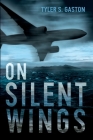 On Silent Wings By Tyler S. Gaston Cover Image